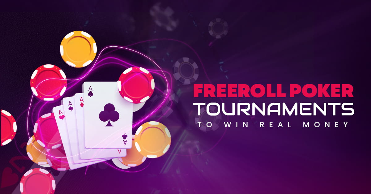 Freeroll Poker Tournaments to Win Real Money