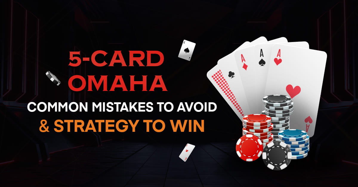 5-Card Omaha: Learn How to Use Rules and Strategy to Play 5-Card Omaha!