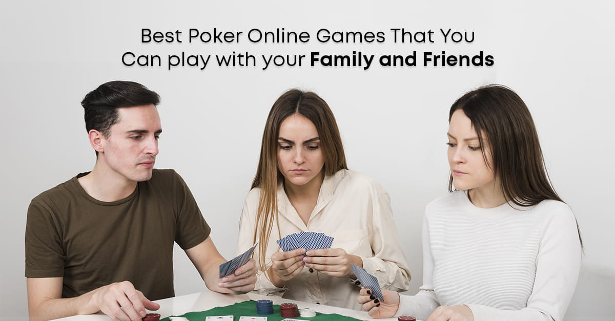 Best Poker Online Games that You can Play with Your Family