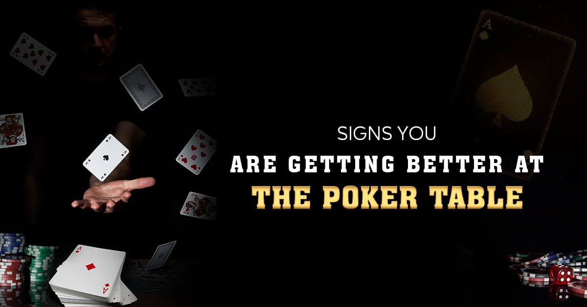 Signs you are Getting Better at the Poker Table