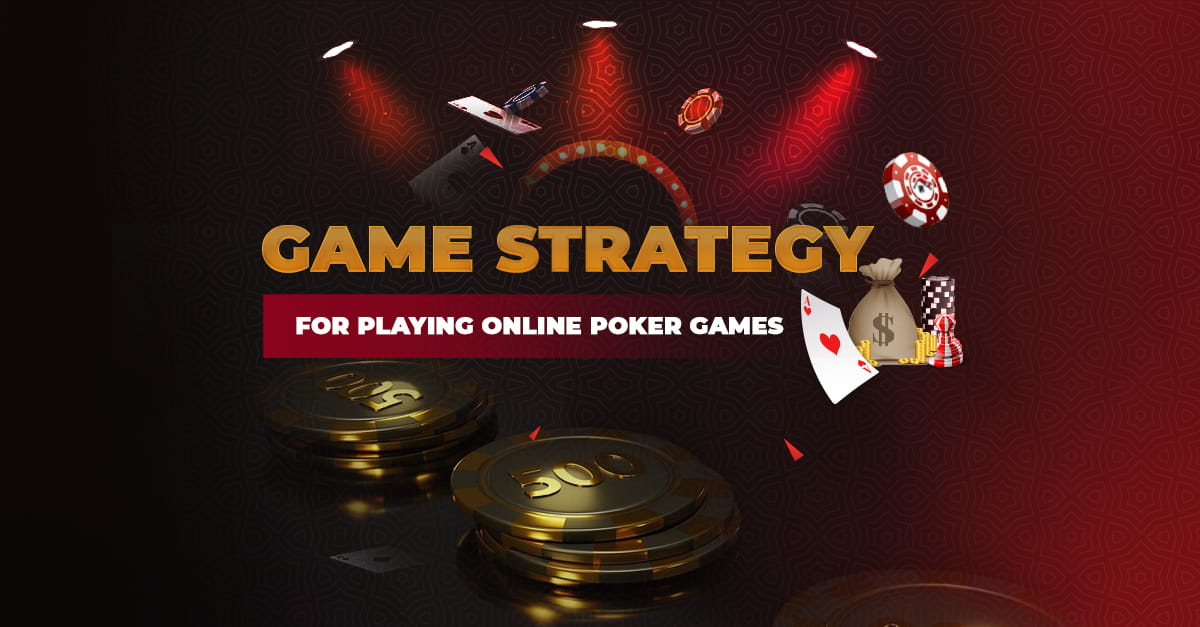 Strategy for Playing Online Poker Games