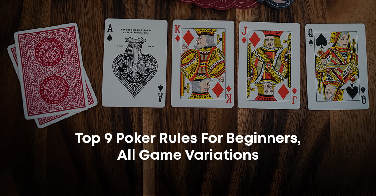 Top 9 Poker Rules For Beginners, All Game Variations!