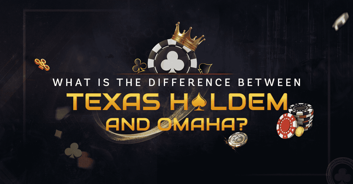 What-is-the-Difference-Between-Texas-Holdem-and-Omaha