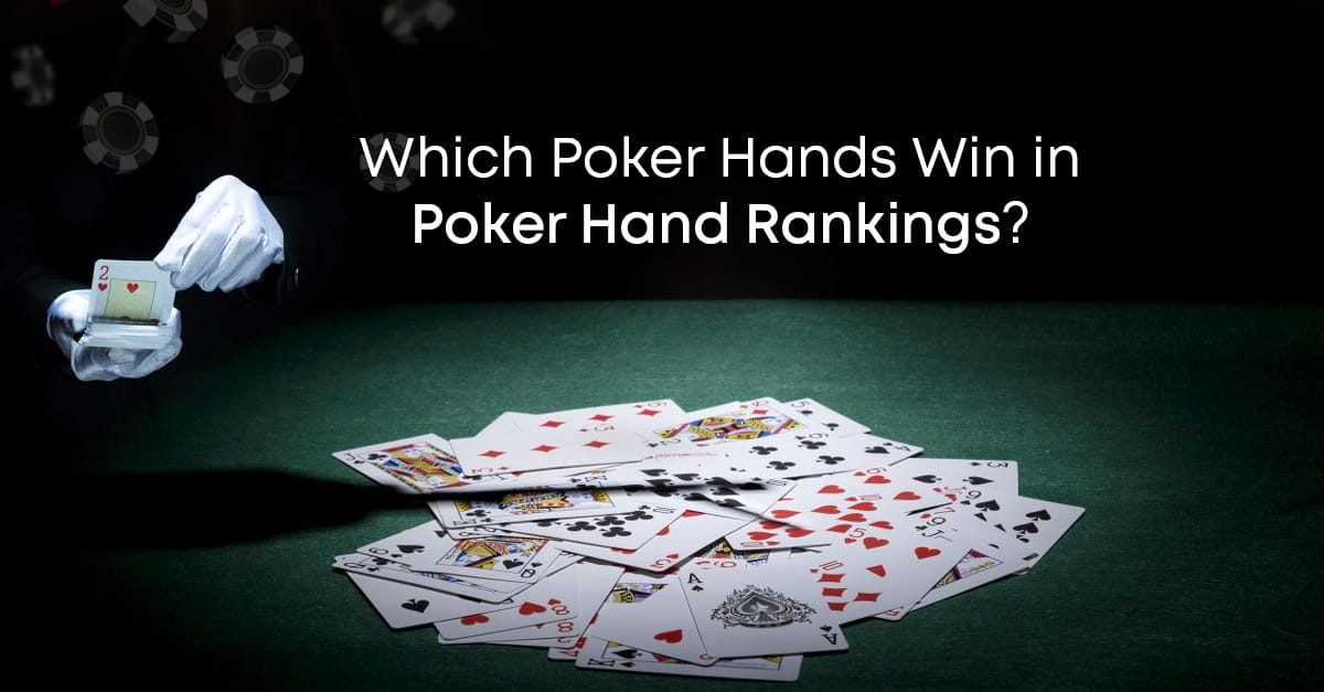 Which Poker Hands Win in Poker Hand Rankings?