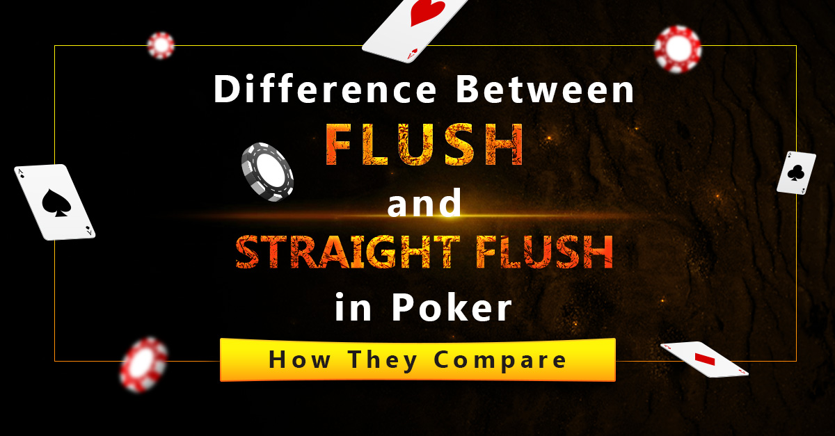 Difference Between Flush and Straight Flush in Poker: How They Compare