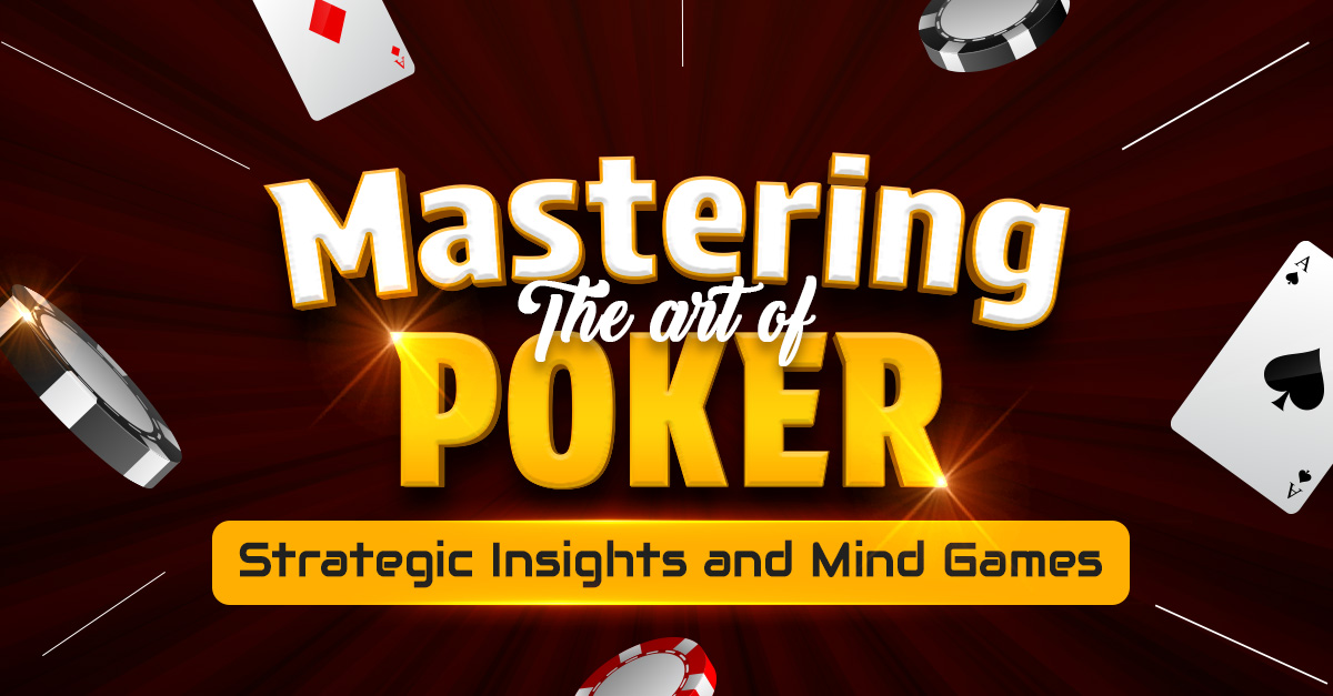 Mastering the art of poker strategy: Insights and Mind Games