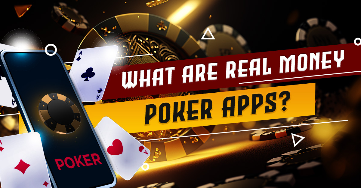 What are real money poker apps?