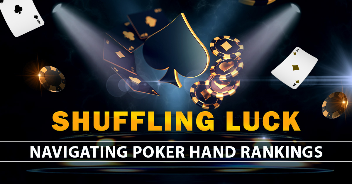 Shuffling Luck: Navigating Poker Hand Rankings
